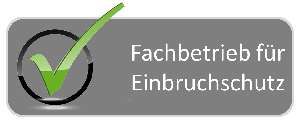 Sicherheit durch Einbruchschutz Fachbetrieb für Einbruchschutz